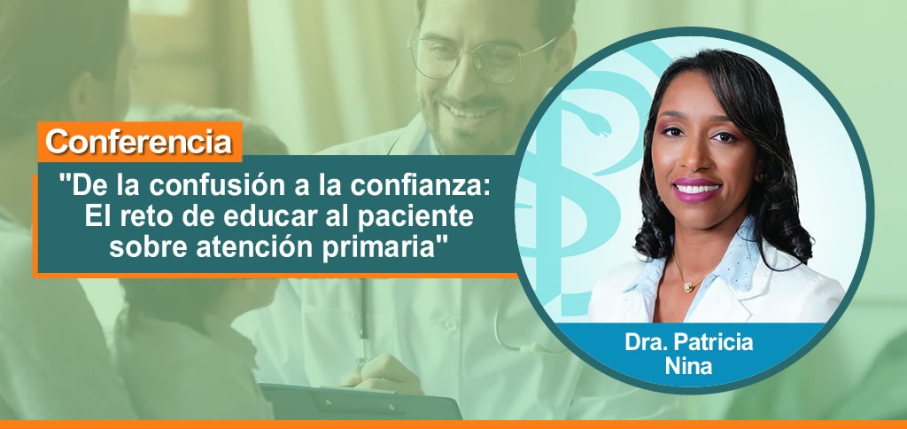 Dra. Patricia Nina disertará sobre el reto de educar a los pacientes sobre atención primaria en DiarioSalud Meet 